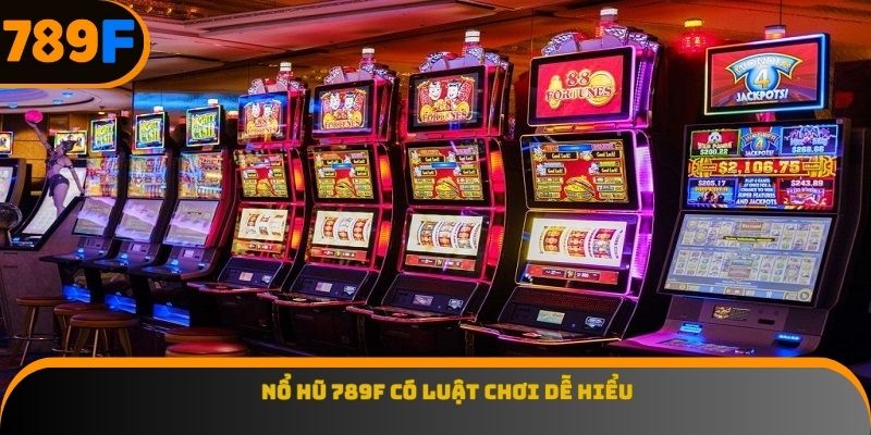 Nổ hũ 789F có luật chơi dễ hiểu
