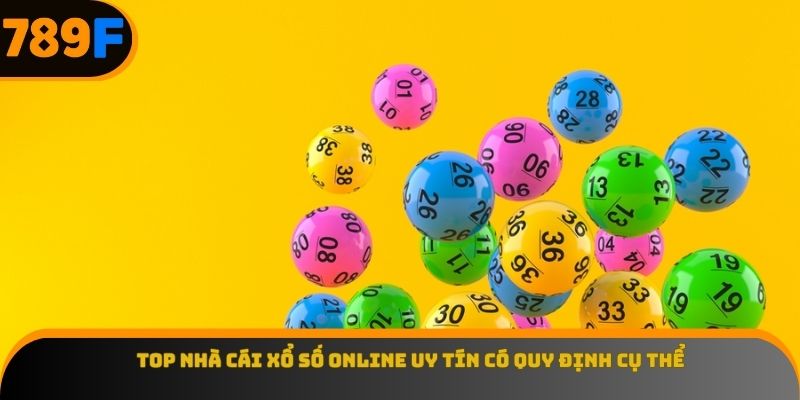 Top nhà cái xổ số online uy tín có quy định cụ thể